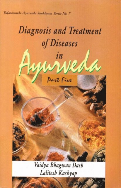 Vaidya Lalitesh Kashyap, Vaidya Bhagwan Dash - Diagnosis and Treatment of Diseases in Ayurveda: Based on Ayurveda Saukhyam of Todarananda (Part 5), E-bok