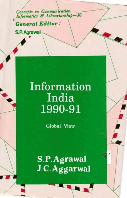 J. C. Aggarwal, S. P. Agrawal - Information India : 1990-91 Global View (Concepts in Communication Informatics and Librarianship-30), E-bok