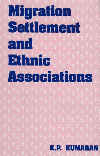 K. P. Kumaran - Migration Settlement and Ethnic Associations, E-bok