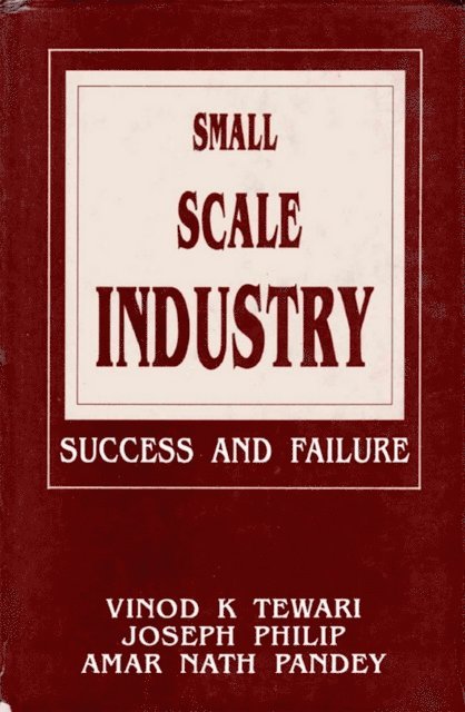Joseph Philip, Vinod K. Tewari - Small Scale Industry Success and Failure, E-bok