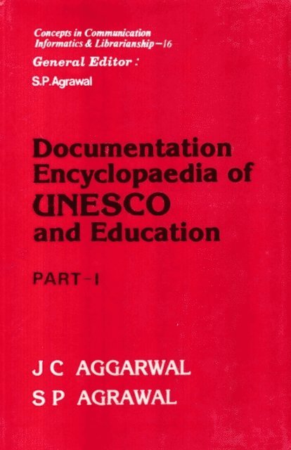 S. P. Agrawal, J. C. Aggarwal - Documentation Encyclopaedia of UNESCO and Education Part-I, E-bok