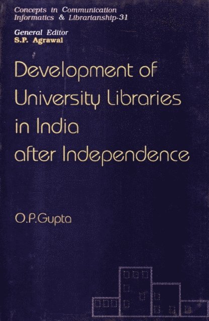 O. P. Gupta - Development Of University Libraries In India  After Independence, E-bok