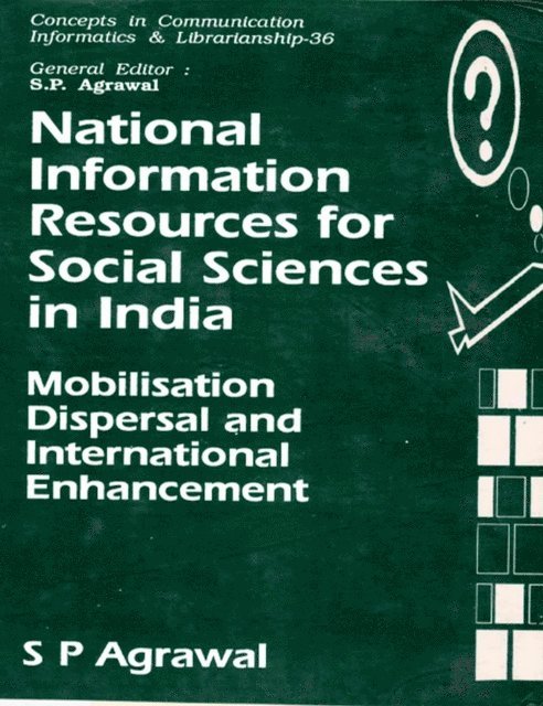S. P. Agrawal - National Information Resources for Social Sciences in India: Mobilisation, Dispersal and International Enhancement (Concepts in Communication Informatics and Librarianship-36), E-bok