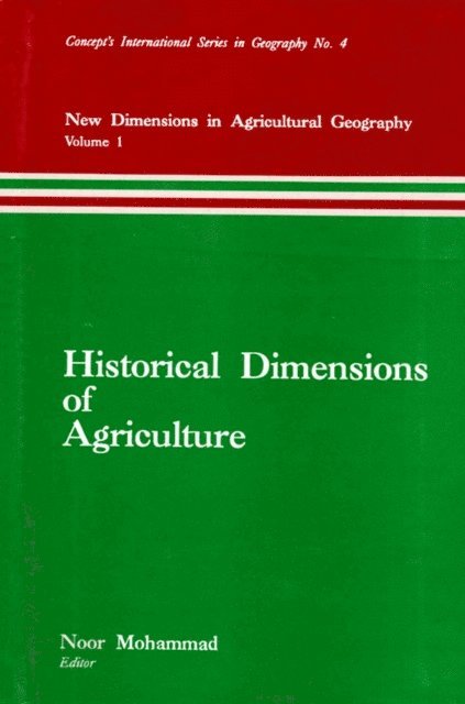 Noor Mohammad - Historical Dimensions of Agriculture (New Dimensions in Agricultural Geography) (Concept's International Series in Geography No.4), E-bok