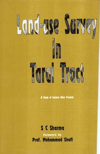 S. C. Sharma - Land-Use Survey in Tarai Tract A Study of Eastern Uttar Pradesh, E-bok