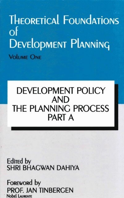 Bhagwan Dahiya - Theoretical Foundations of Development Planning: Development Policy and the Planning Process Part-A, E-bok