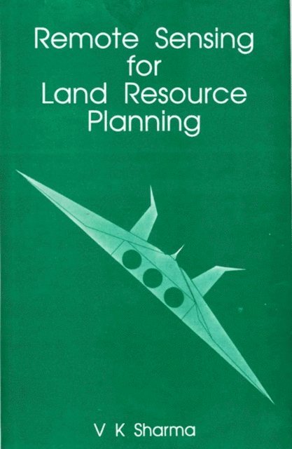 V. K. Sharma - Remote Sensing for Land Resource Planning, E-bok