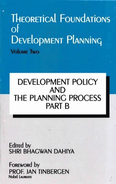 Jan Tinbergen, Shri Bhagwan Dahiya - Theoretical Foundations of Development Planning: Development Policy and the Planning Process Part-B, E-bok