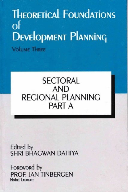 Ajit K. Mohanty, Shri Bhagwan Dahiya - Theoretical Foundations of Development Planning: Sectoral and Regional Planning Part-A, E-bok
