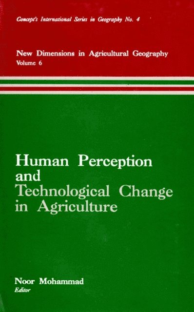 Noor Mohammad - Human Perception and Technological Change in Agriculture (New Dimensions in Agricultural Geography) (Concept's International Series in Geography No.4), E-bok