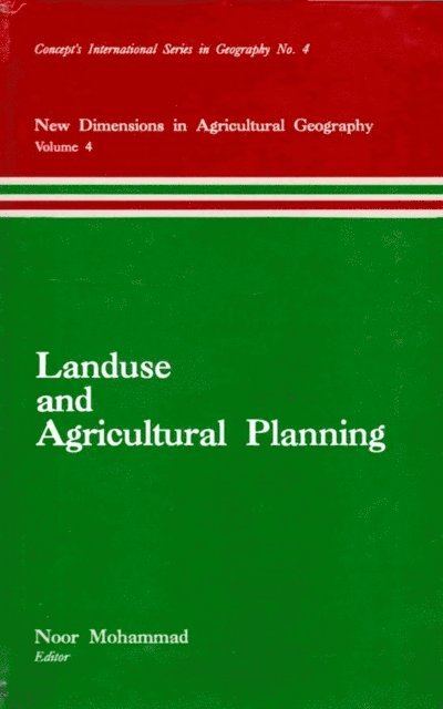 Noor Mohammad - Landuse and Agricultural Planning (New Dimensions in Agricultural Geography) (Concept's International Series in Geography No.4), E-bok