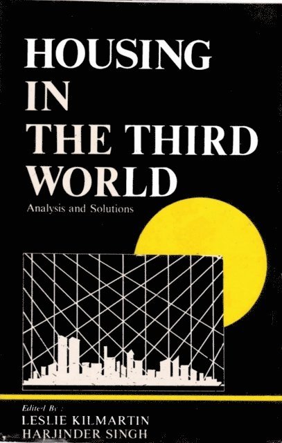 Harjinder Singh, Leslie Kilmartin - Housing in the Third World: Analyses and Solutions, E-bok