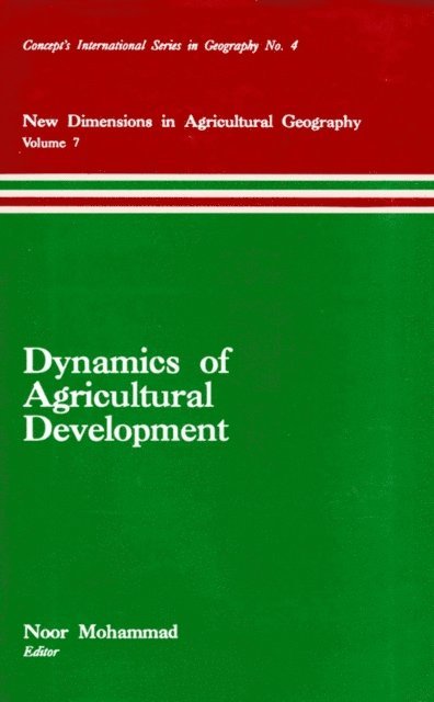 Noor Mohammad - Dynamics of Agricultural Development (New Dimensions in Agricultural Geography) (Concept's International Series in Geography No.4), E-bok