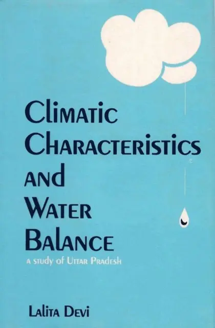 Lalita Devi - Climatic Characteristics and Water Balance (A Study of Uttar Pradesh), E-bok. Tillgänglighet: Lägg i varukorg