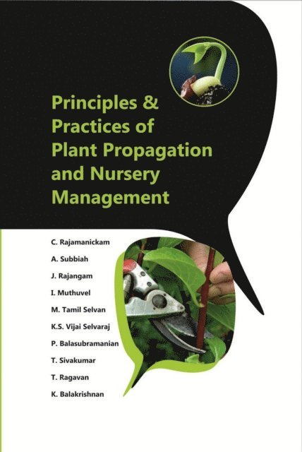 K. Balakrishnan, T. Ragavan, T. Sivakumar, P. Balasubramanian, K. S. Vijai Selvaraj, M. Tamil Selvan, I. Muthuvel, J. Rajangam, A. Subbiah, C. Rajamanickam - Principles and Practices of Plant Propagation and Nursery Management, E-bok