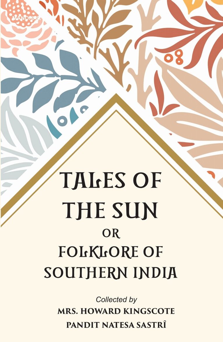 Howard Kingscote, Pandit Natesa Sastri - Tales of the Sun or, Inbunden