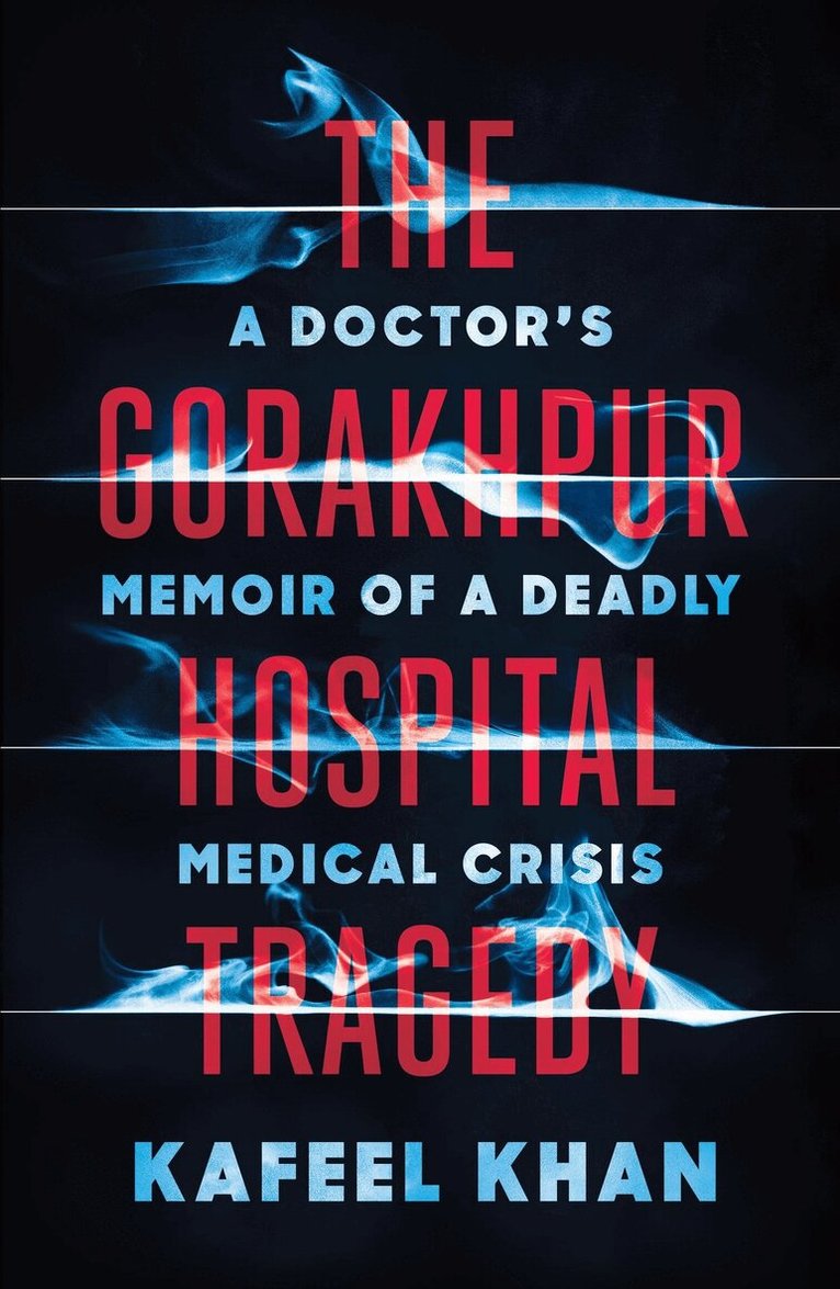 Kafeel Khan - Gorakhpur Hospital Tragedy, E-bok