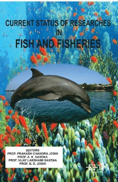 B. D. Joshi, Vijay Lakshmi Saxena, A. K. Saxena, Prakash Chandra Joshi - Current Status Of Researches In Fish And Fisheries, E-bok