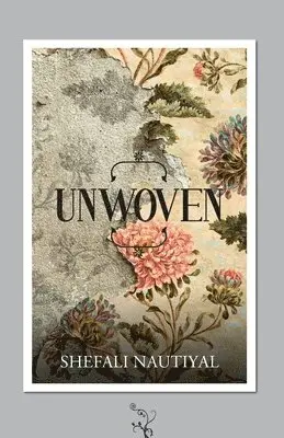 Shefali Nautiyal - Unwoven, Häftad. Tillgänglighet: Lägg i varukorg