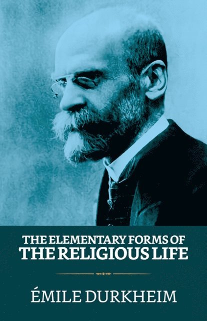 Emile Durkheim - Elementary Forms of the Religious Life, E-bok