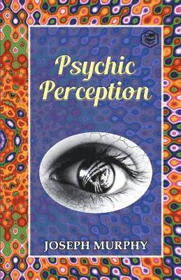 Joseph Murphy - Psychic Perception, Häftad