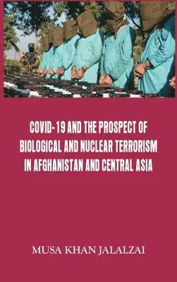 Musa Khan Jalalzai - Covid-19 and the Prospect of Biological and Nuclear Terrorism in Afghanistan and Central Asia, Inbunden. Tillgänglighet: Lägg i varukorg