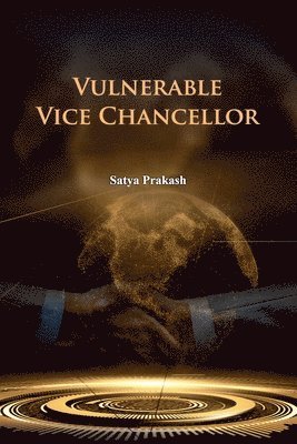 Satya Prakash - Vulnerable Vice Chancellor, Häftad