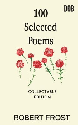 Robert Frost - 100 Selected Poems, Häftad