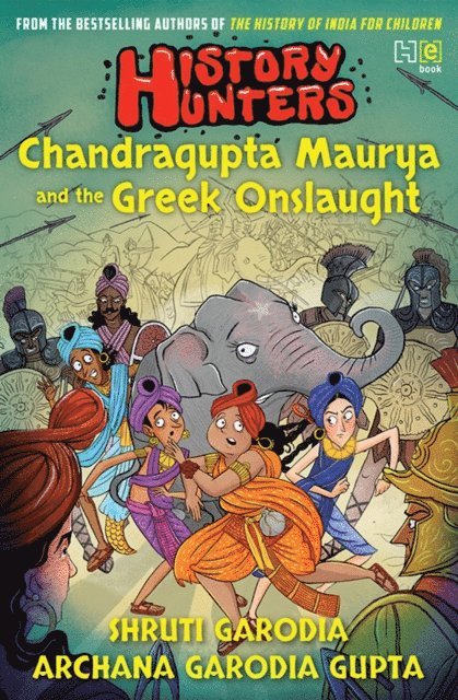 Shruti Garodia, Archana Garodia Gupta - History Hunters: Chandragupta Maurya and the Greek Onslaught, E-bok