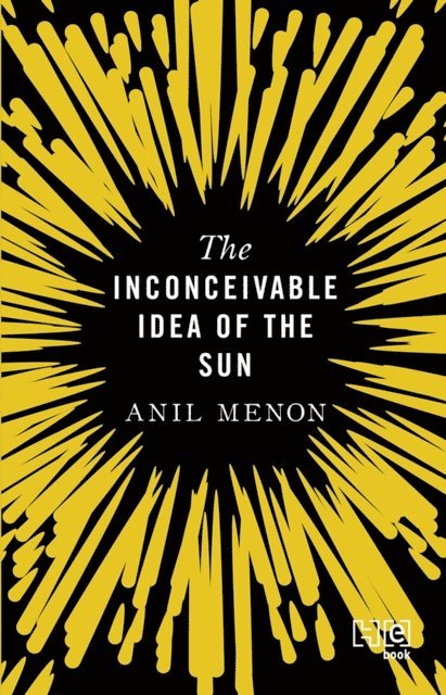 Anil Menon - Inconceivable Idea of the Sun, E-bok