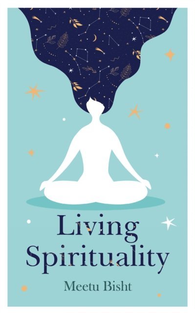 Meetu Bisht - Living Spirituality, E-bok