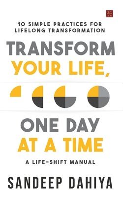 Sandeep Dahiya - Transform Your Life One Day at a Time, Häftad
