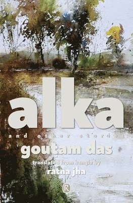 Goutam Das - Alka and other stories, Häftad