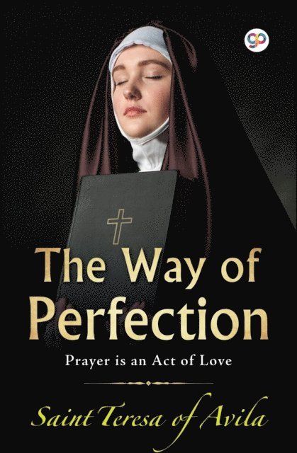 St. Teresa of Avila - Way of Perfection, E-bok