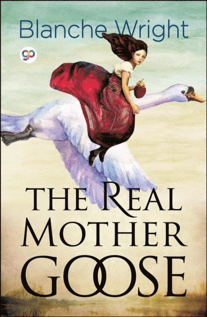 General Press, Blanche Fisher Wright - Real Mother Goose (Illustrated Edition), E-bok