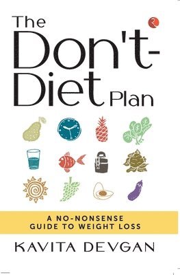 Kavita Devgan - DON’T-DIET PLAN, Häftad. Tillgänglighet: Lägg i varukorg