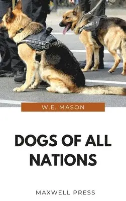 W E Mason - Dogs of all Nations, Inbunden. Tillgänglighet: Lägg i varukorg