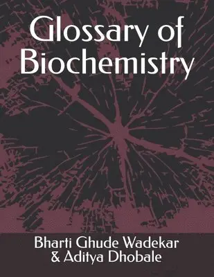 Aditya Dhobale, Bharti Ghude Wadekar - Glossary of Biochemistry, Häftad. Tillgänglighet: Lägg i varukorg