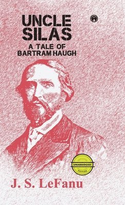 J S Lefanu - Uncle Silas, Inbunden. Tillgänglighet: Lägg i varukorg