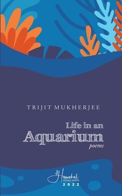 Trijit Mukherjee - Life in an Aquarium, Häftad