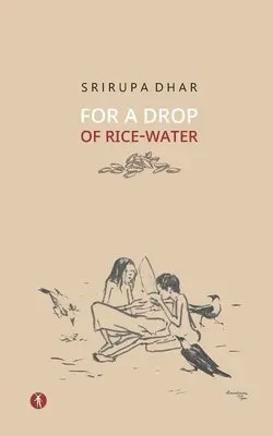 Srirupa Dhar - For A Drop Of Rice-Water, Häftad. Tillgänglighet: Lägg i varukorg