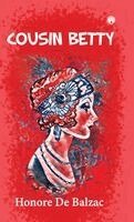 Honore de Balzac - Cousin Betty, Inbunden