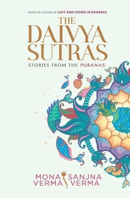 Sanjna Verma, Mona Verma - Daivya Sutras, Häftad. Tillgänglighet: Lägg i varukorg