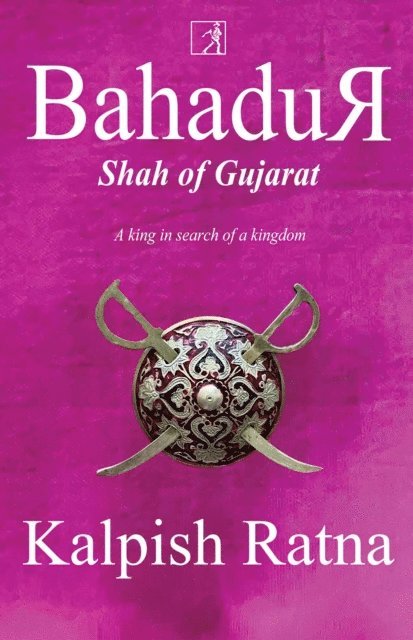 Kalpish Ratna - Bahadur Shah of Gujarat, E-bok