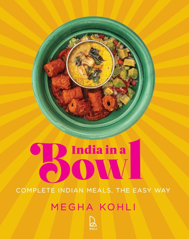 Megha Kohli - India In A Bowl, Inbunden