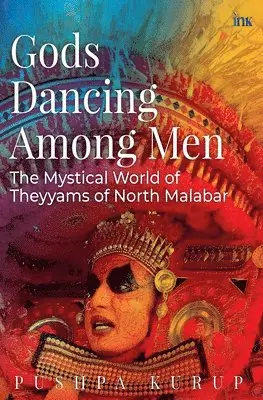 Pushpa Kurup - Gods Dancing Among Men: The Mystical World Of Theyyams Of North Malabar, Häftad. Tillgänglighet: Tillfälligt slut