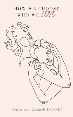 Habiba Jessica Zaman - How We Choose Who We Love, Häftad