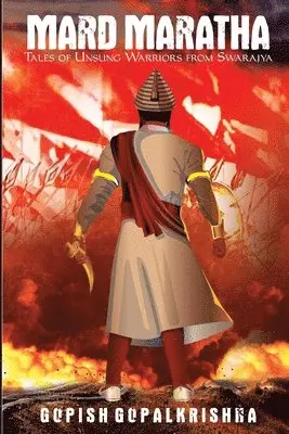 Gopish Gopalkrishna - Mard Maratha - Tales of Unsung Warriors from Swarajya, Häftad. Tillgänglighet: Lägg i varukorg