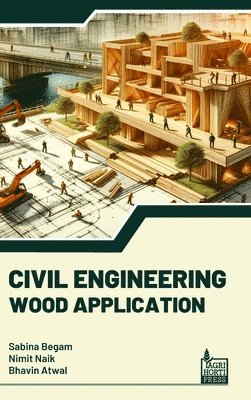 Sabina Begam, Nimit Naik, Bhavin Atwal - Civil Engineering Wood Application, Inbunden
