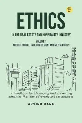 Arvind Dang - Ethics in the Real Estate and Hospitality Industry (Volume 1architectural, Interior Design and MEP Services), Häftad. Tillgänglighet: Lägg i varukorg
